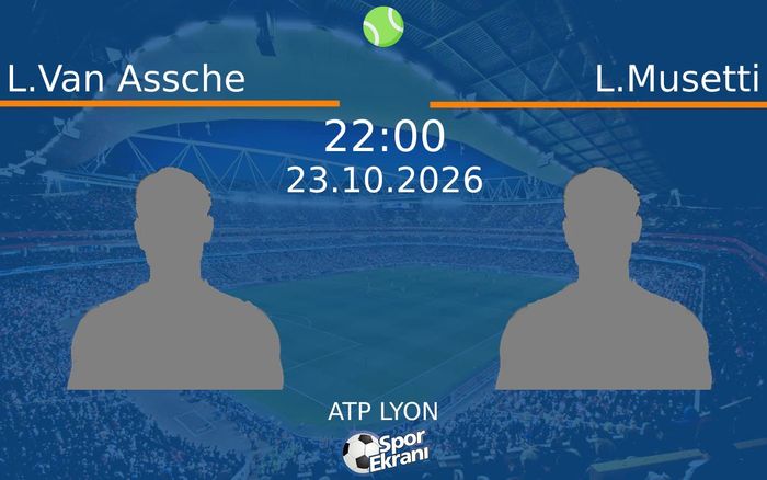 L.Van Assche vs L.Musetti maçı Hangi Kanalda Saat Kaçta Yayınlanacak? | 23 Ekim 2026