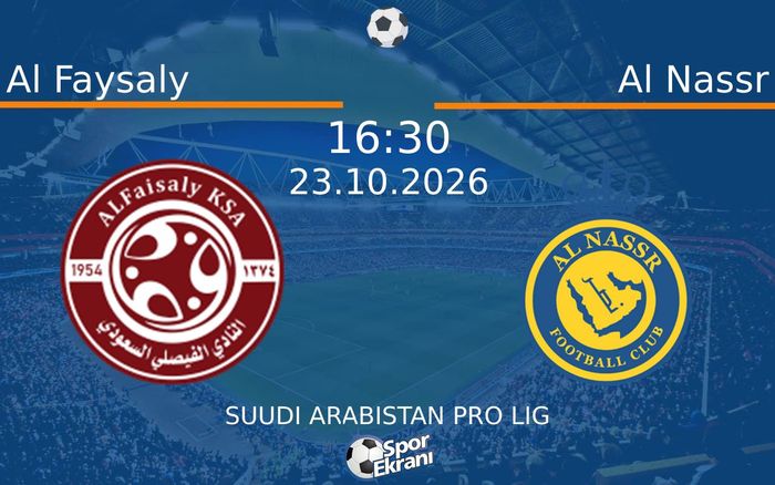 Al Faysaly vs Al Nassr maçı Hangi Kanalda Saat Kaçta Yayınlanacak? | 23 Ekim 2026