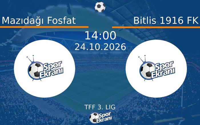 Mazıdağı Fosfat vs Bitlis 1916 FK maçı Hangi Kanalda Saat Kaçta Yayınlanacak? | 24 Ekim 2026 Mazıdağı Fosfat vs Bitlis 1916 FK maçı Hangi Kanalda Saat Kaçta Yayınlanacak? | 24 Ekim 2026