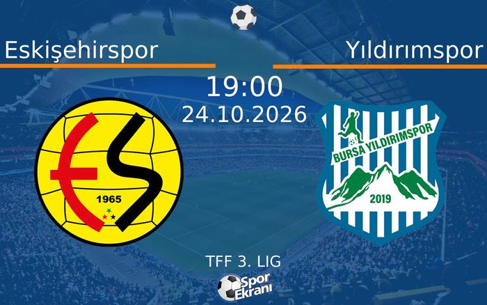 Eskişehirspor vs Yıldırımspor maçı Hangi Kanalda Saat Kaçta Yayınlanacak? | 24 Ekim 2026 Eskişehirspor vs Yıldırımspor maçı Hangi Kanalda Saat Kaçta Yayınlanacak? | 24 Ekim 2026