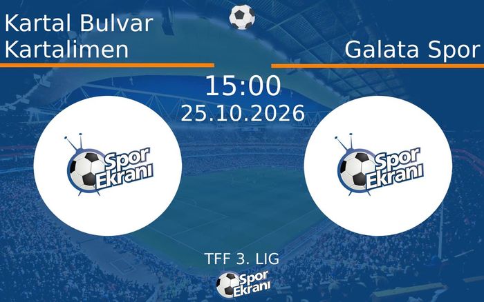 Kartal Bulvar Kartalimen vs Galata Spor maçı Hangi Kanalda Saat Kaçta Yayınlanacak? | 25 Ekim 2026