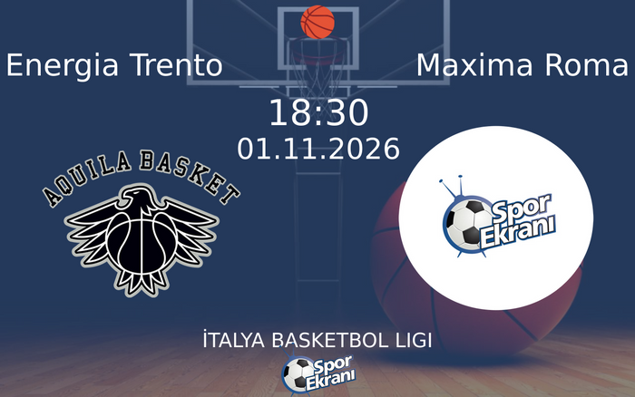 Energia Trento vs Maxima Roma maçı Hangi Kanalda Saat Kaçta Yayınlanacak? | 01 Kasım 2026