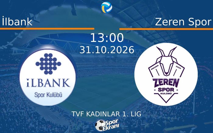 İlbank vs Zeren Spor maçı Hangi Kanalda Saat Kaçta Yayınlanacak? | 31 Ekim 2026