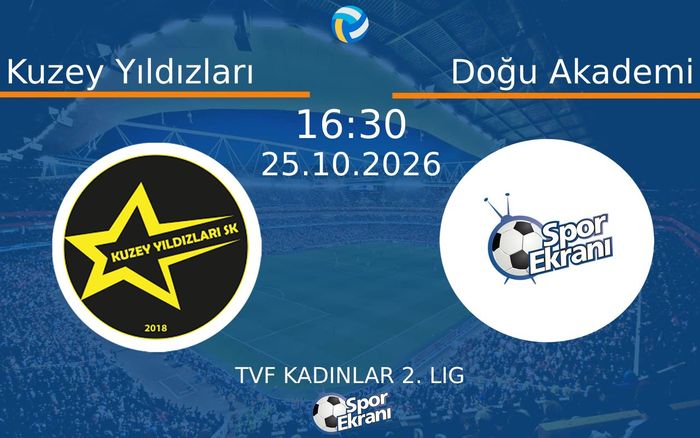 Kuzey Yıldızları vs Doğu Akademi maçı Hangi Kanalda Saat Kaçta Yayınlanacak? | 25 Ekim 2026