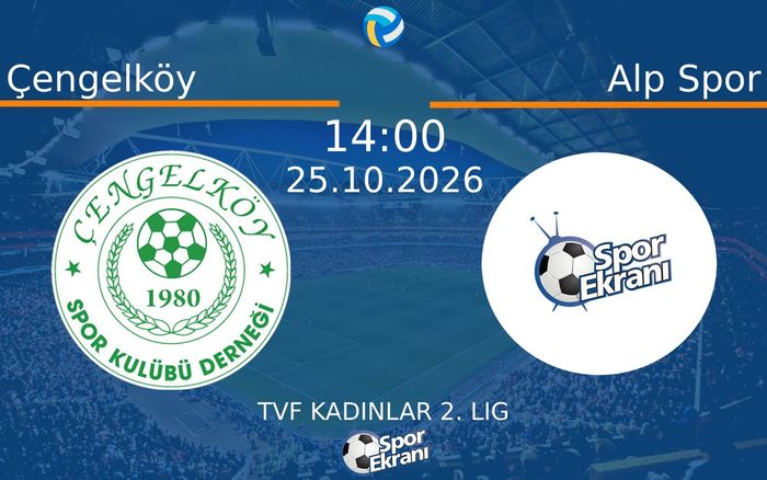 Çengelköy vs Alp Spor maçı Hangi Kanalda Saat Kaçta Yayınlanacak? | 25 Ekim 2026