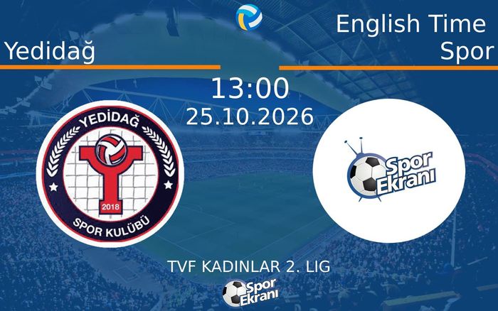 Yedidağ vs English Time Spor maçı Hangi Kanalda Saat Kaçta Yayınlanacak? | 25 Ekim 2026 Yedidağ vs English Time Spor maçı Hangi Kanalda Saat Kaçta Yayınlanacak? | 25 Ekim 2026