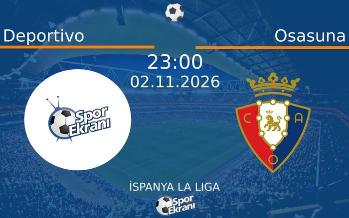 Deportivo vs Osasuna maçı Hangi Kanalda Saat Kaçta Yayınlanacak? | 02 Kasım 2026