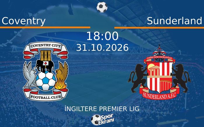 Coventry vs Sunderland maçı Hangi Kanalda Saat Kaçta Yayınlanacak? | 31 Ekim 2026 Coventry vs Sunderland maçı Hangi Kanalda Saat Kaçta Yayınlanacak? | 31 Ekim 2026