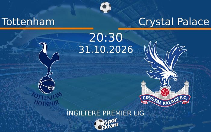Tottenham vs Crystal Palace maçı Hangi Kanalda Saat Kaçta Yayınlanacak? | 31 Ekim 2026 Tottenham vs Crystal Palace maçı Hangi Kanalda Saat Kaçta Yayınlanacak? | 31 Ekim 2026