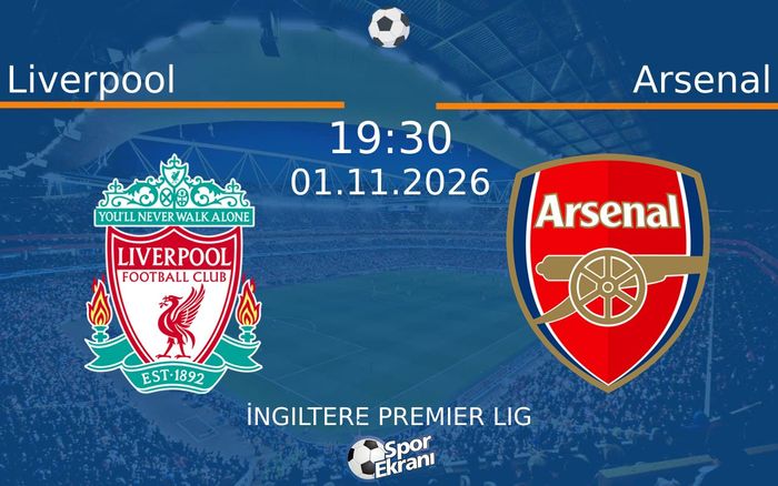 Liverpool vs Arsenal maçı Hangi Kanalda Saat Kaçta Yayınlanacak? | 01 Kasım 2026 Liverpool vs Arsenal maçı Hangi Kanalda Saat Kaçta Yayınlanacak? | 01 Kasım 2026