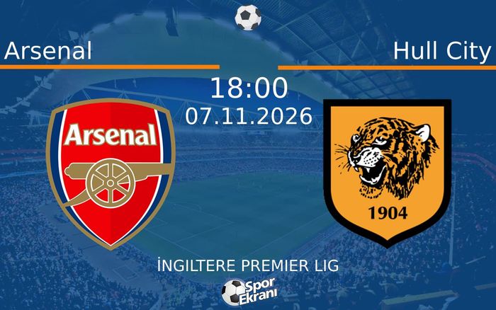 Arsenal vs Hull City maçı Hangi Kanalda Saat Kaçta Yayınlanacak? | 07 Kasım 2026 Arsenal vs Hull City maçı Hangi Kanalda Saat Kaçta Yayınlanacak? | 07 Kasım 2026