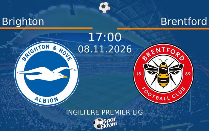 Brighton vs Brentford maçı Hangi Kanalda Saat Kaçta Yayınlanacak? | 08 Kasım 2026 Brighton vs Brentford maçı Hangi Kanalda Saat Kaçta Yayınlanacak? | 08 Kasım 2026