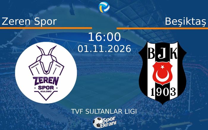 Zeren Spor vs Beşiktaş maçı Hangi Kanalda Saat Kaçta Yayınlanacak? | 01 Kasım 2026