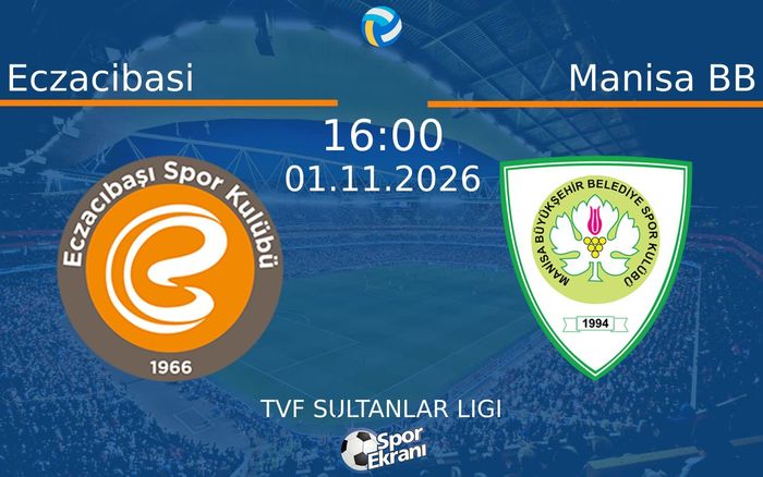 Eczacibasi vs Manisa BB maçı Hangi Kanalda Saat Kaçta Yayınlanacak? | 01 Kasım 2026