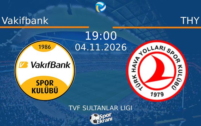 Vakifbank vs THY maçı Hangi Kanalda Saat Kaçta Yayınlanacak? | 04 Kasım 2026 Vakifbank vs THY maçı Hangi Kanalda Saat Kaçta Yayınlanacak? | 04 Kasım 2026
