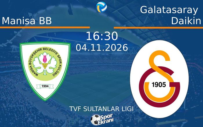Manisa BB vs Galatasaray Daikin maçı Hangi Kanalda Saat Kaçta Yayınlanacak? | 04 Kasım 2026