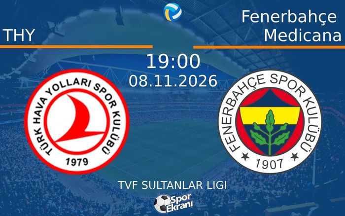 THY vs Fenerbahçe Medicana maçı Hangi Kanalda Saat Kaçta Yayınlanacak? | 08 Kasım 2026 THY vs Fenerbahçe Medicana maçı Hangi Kanalda Saat Kaçta Yayınlanacak? | 08 Kasım 2026