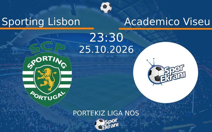 Sporting Lisbon vs Academico Viseu maçı Hangi Kanalda Saat Kaçta Yayınlanacak? | 25 Ekim 2026