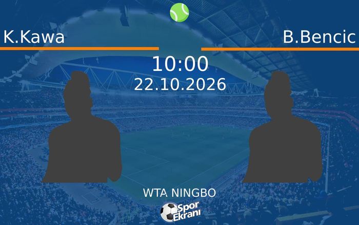 K.Kawa vs B.Bencic maçı Hangi Kanalda Saat Kaçta Yayınlanacak? | 22 Ekim 2026 K.Kawa vs B.Bencic maçı Hangi Kanalda Saat Kaçta Yayınlanacak? | 22 Ekim 2026