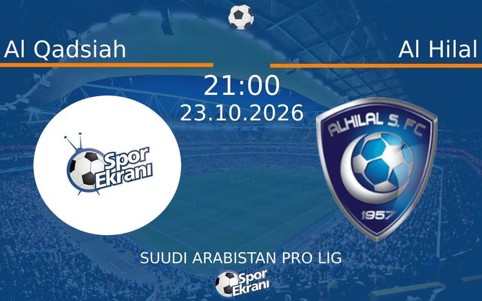 Al Qadsiah vs Al Hilal maçı Hangi Kanalda Saat Kaçta Yayınlanacak? | 23 Ekim 2026