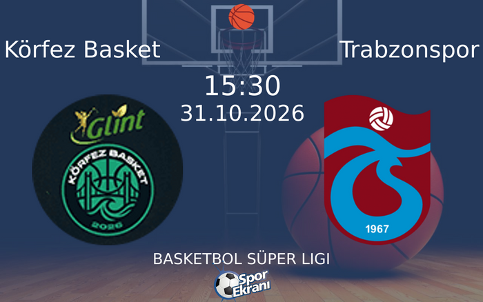 Körfez Basket vs Trabzonspor maçı Hangi Kanalda Saat Kaçta Yayınlanacak? | 31 Ekim 2026 Körfez Basket vs Trabzonspor maçı Hangi Kanalda Saat Kaçta Yayınlanacak? | 31 Ekim 2026