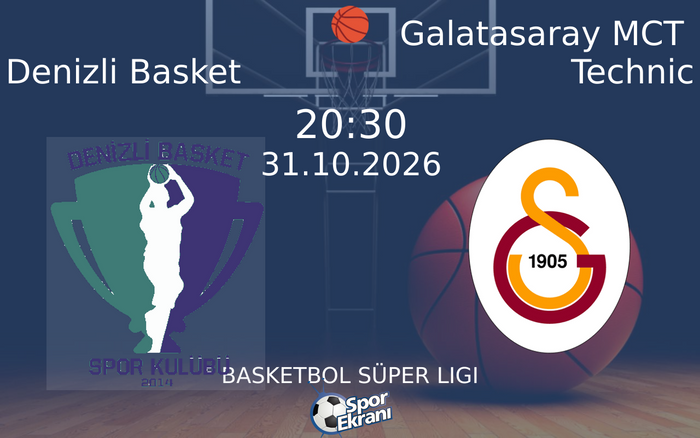 Denizli Basket vs Galatasaray MCT Technic maçı Hangi Kanalda Saat Kaçta Yayınlanacak? | 31 Ekim 2026 Denizli Basket vs Galatasaray MCT Technic maçı Hangi Kanalda Saat Kaçta Yayınlanacak? | 31 Ekim 2026
