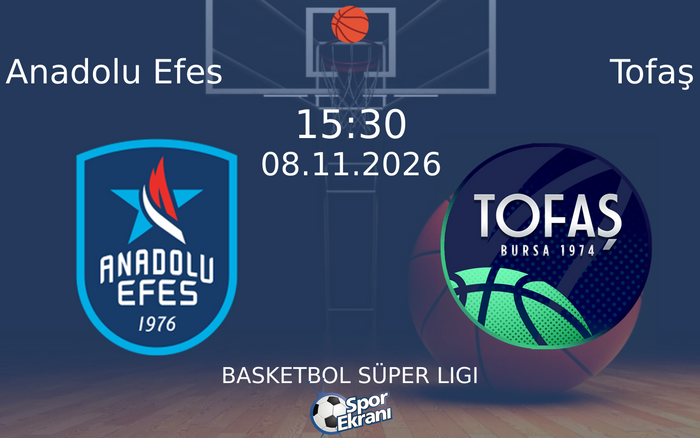 Anadolu Efes vs Tofaş maçı Hangi Kanalda Saat Kaçta Yayınlanacak? | 08 Kasım 2026 Anadolu Efes vs Tofaş maçı Hangi Kanalda Saat Kaçta Yayınlanacak? | 08 Kasım 2026