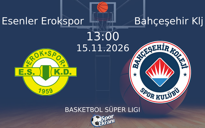 Esenler Erokspor vs Bahçeşehir Klj maçı Hangi Kanalda Saat Kaçta Yayınlanacak? | 15 Kasım 2026