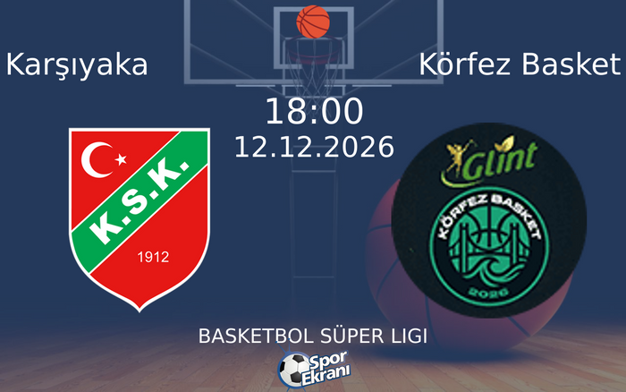 Karşıyaka vs Körfez Basket maçı Hangi Kanalda Saat Kaçta Yayınlanacak? | 12 Aralık 2026 Karşıyaka vs Körfez Basket maçı Hangi Kanalda Saat Kaçta Yayınlanacak? | 12 Aralık 2026