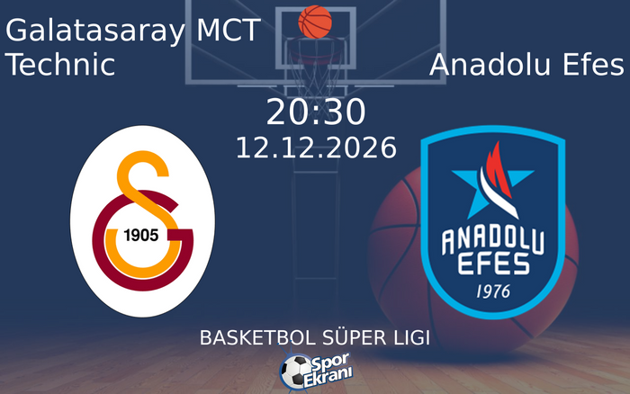 Galatasaray MCT Technic vs Anadolu Efes maçı Hangi Kanalda Saat Kaçta Yayınlanacak? | 12 Aralık 2026