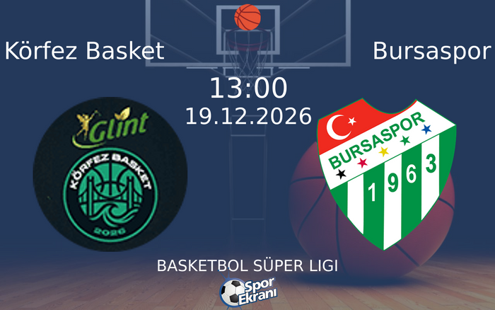 Körfez Basket vs Bursaspor maçı Hangi Kanalda Saat Kaçta Yayınlanacak? | 19 Aralık 2026 Körfez Basket vs Bursaspor maçı Hangi Kanalda Saat Kaçta Yayınlanacak? | 19 Aralık 2026
