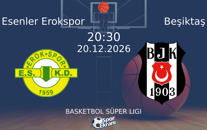 Esenler Erokspor vs Beşiktaş maçı Hangi Kanalda Saat Kaçta Yayınlanacak? | 20 Aralık 2026