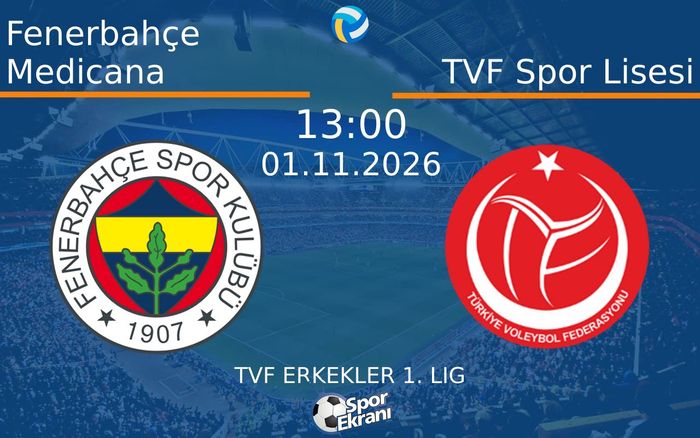 Fenerbahçe Medicana vs TVF Spor Lisesi maçı Hangi Kanalda Saat Kaçta Yayınlanacak? | 01 Kasım 2026 Fenerbahçe Medicana vs TVF Spor Lisesi maçı Hangi Kanalda Saat Kaçta Yayınlanacak? | 01 Kasım 2026