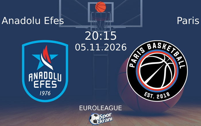 Anadolu Efes vs Paris maçı Hangi Kanalda Saat Kaçta Yayınlanacak? | 05 Kasım 2026 Anadolu Efes vs Paris maçı Hangi Kanalda Saat Kaçta Yayınlanacak? | 05 Kasım 2026