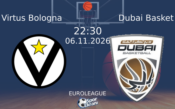 Virtus Bologna vs Dubai Basket maçı Hangi Kanalda Saat Kaçta Yayınlanacak? | 06 Kasım 2026 Virtus Bologna vs Dubai Basket maçı Hangi Kanalda Saat Kaçta Yayınlanacak? | 06 Kasım 2026