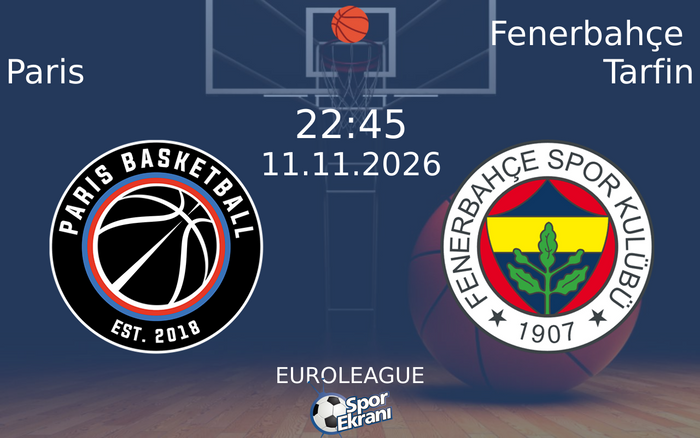Paris vs Fenerbahçe Tarfin maçı Hangi Kanalda Saat Kaçta Yayınlanacak? | 11 Kasım 2026 Paris vs Fenerbahçe Tarfin maçı Hangi Kanalda Saat Kaçta Yayınlanacak? | 11 Kasım 2026