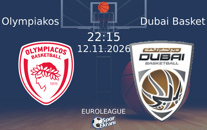 Olympiakos vs Dubai Basket maçı Hangi Kanalda Saat Kaçta Yayınlanacak? | 12 Kasım 2026 Olympiakos vs Dubai Basket maçı Hangi Kanalda Saat Kaçta Yayınlanacak? | 12 Kasım 2026