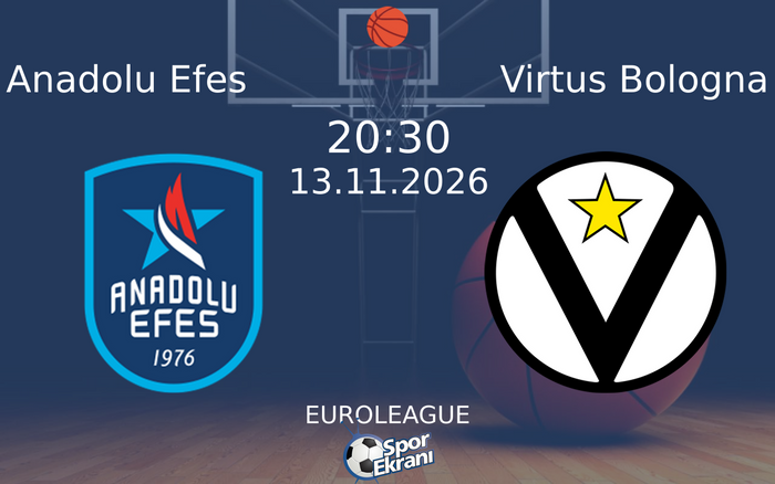 Anadolu Efes vs Virtus Bologna maçı Hangi Kanalda Saat Kaçta Yayınlanacak? | 13 Kasım 2026 Anadolu Efes vs Virtus Bologna maçı Hangi Kanalda Saat Kaçta Yayınlanacak? | 13 Kasım 2026