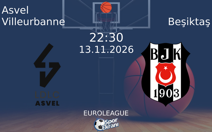 Asvel Villeurbanne vs Beşiktaş maçı Hangi Kanalda Saat Kaçta Yayınlanacak? | 13 Kasım 2026