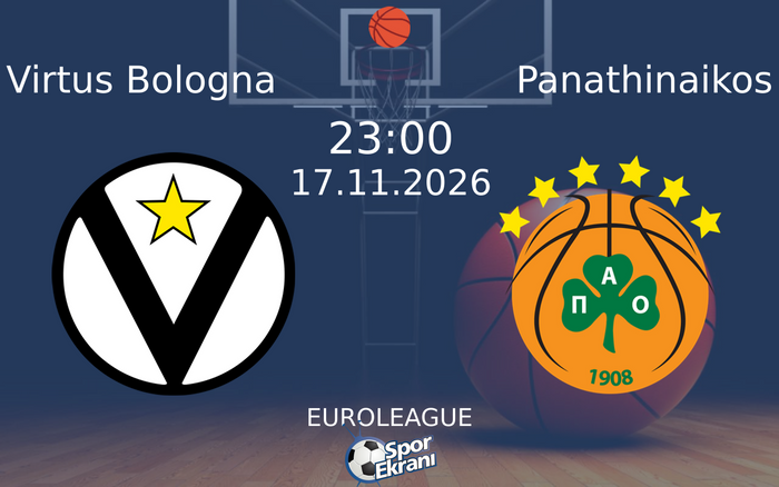 Virtus Bologna vs Panathinaikos maçı Hangi Kanalda Saat Kaçta Yayınlanacak? | 17 Kasım 2026 Virtus Bologna vs Panathinaikos maçı Hangi Kanalda Saat Kaçta Yayınlanacak? | 17 Kasım 2026