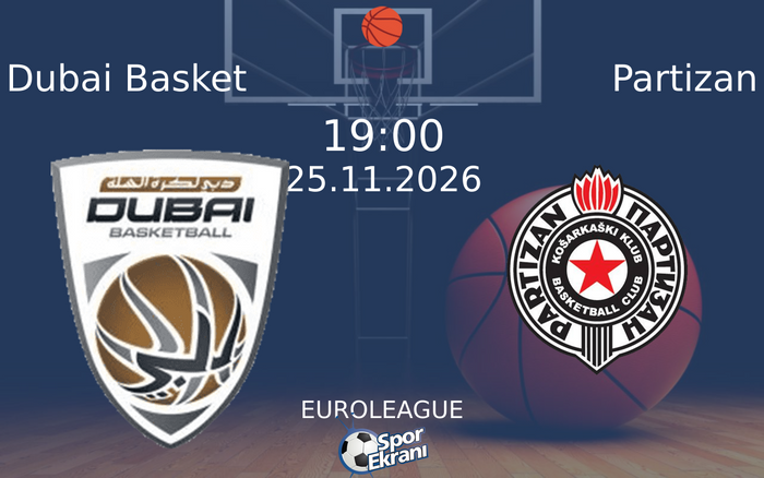 Dubai Basket vs Partizan maçı Hangi Kanalda Saat Kaçta Yayınlanacak? | 25 Kasım 2026
