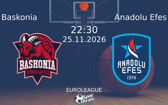 Baskonia vs Anadolu Efes maçı Hangi Kanalda Saat Kaçta Yayınlanacak? | 25 Kasım 2026 Baskonia vs Anadolu Efes maçı Hangi Kanalda Saat Kaçta Yayınlanacak? | 25 Kasım 2026