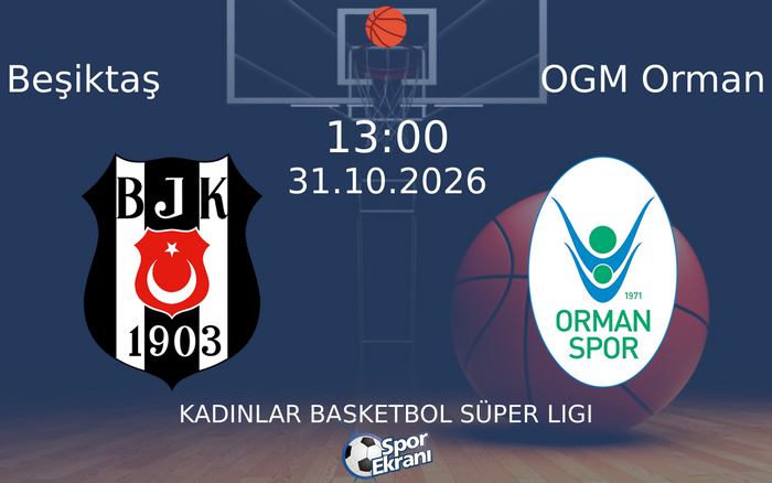 Beşiktaş vs OGM Orman maçı Hangi Kanalda Saat Kaçta Yayınlanacak? | 31 Ekim 2026