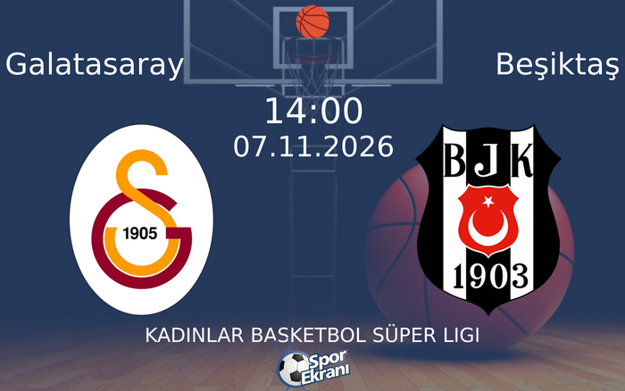 Galatasaray vs Beşiktaş maçı Hangi Kanalda Saat Kaçta Yayınlanacak? | 07 Kasım 2026