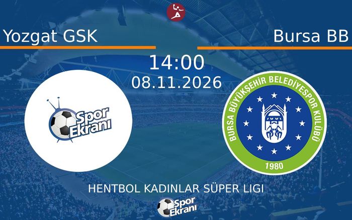 Yozgat GSK vs Bursa BB maçı Hangi Kanalda Saat Kaçta Yayınlanacak? | 08 Kasım 2026