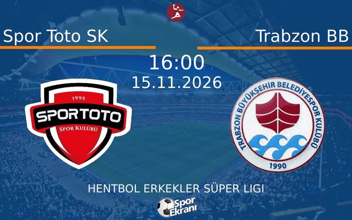 Spor Toto SK vs Trabzon BB maçı Hangi Kanalda Saat Kaçta Yayınlanacak? | 15 Kasım 2026