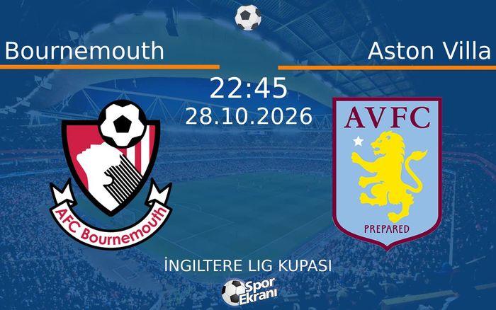 Bournemouth vs Aston Villa maçı Hangi Kanalda Saat Kaçta Yayınlanacak? | 28 Ekim 2026 Bournemouth vs Aston Villa maçı Hangi Kanalda Saat Kaçta Yayınlanacak? | 28 Ekim 2026