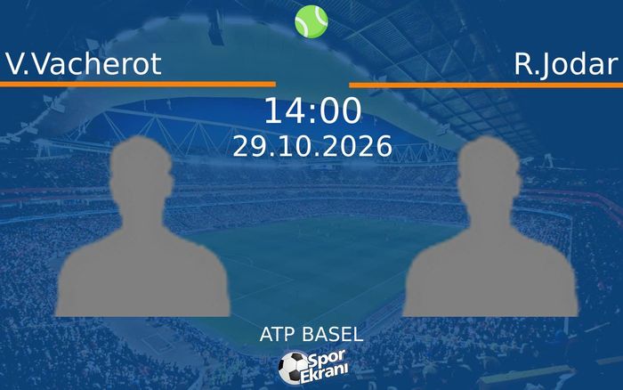 V.Vacherot vs R.Jodar maçı Hangi Kanalda Saat Kaçta Yayınlanacak? | 29 Ekim 2026 V.Vacherot vs R.Jodar maçı Hangi Kanalda Saat Kaçta Yayınlanacak? | 29 Ekim 2026