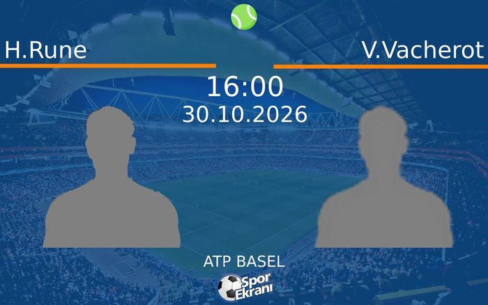H.Rune vs V.Vacherot maçı Hangi Kanalda Saat Kaçta Yayınlanacak? | 30 Ekim 2026 H.Rune vs V.Vacherot maçı Hangi Kanalda Saat Kaçta Yayınlanacak? | 30 Ekim 2026