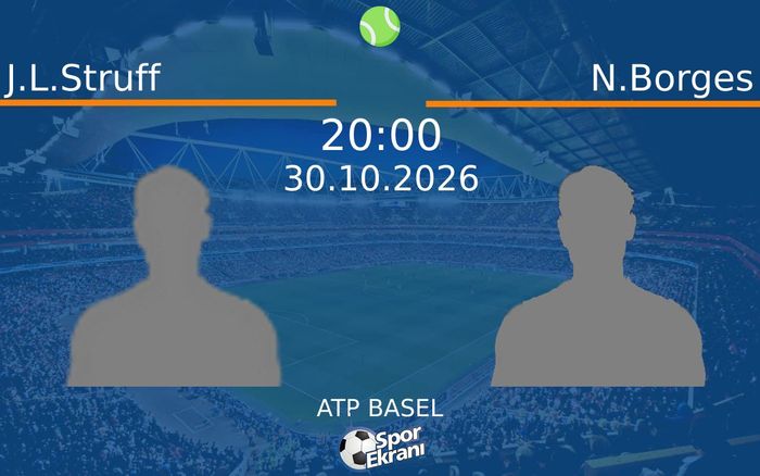 J.L.Struff vs N.Borges maçı Hangi Kanalda Saat Kaçta Yayınlanacak? | 30 Ekim 2026 J.L.Struff vs N.Borges maçı Hangi Kanalda Saat Kaçta Yayınlanacak? | 30 Ekim 2026